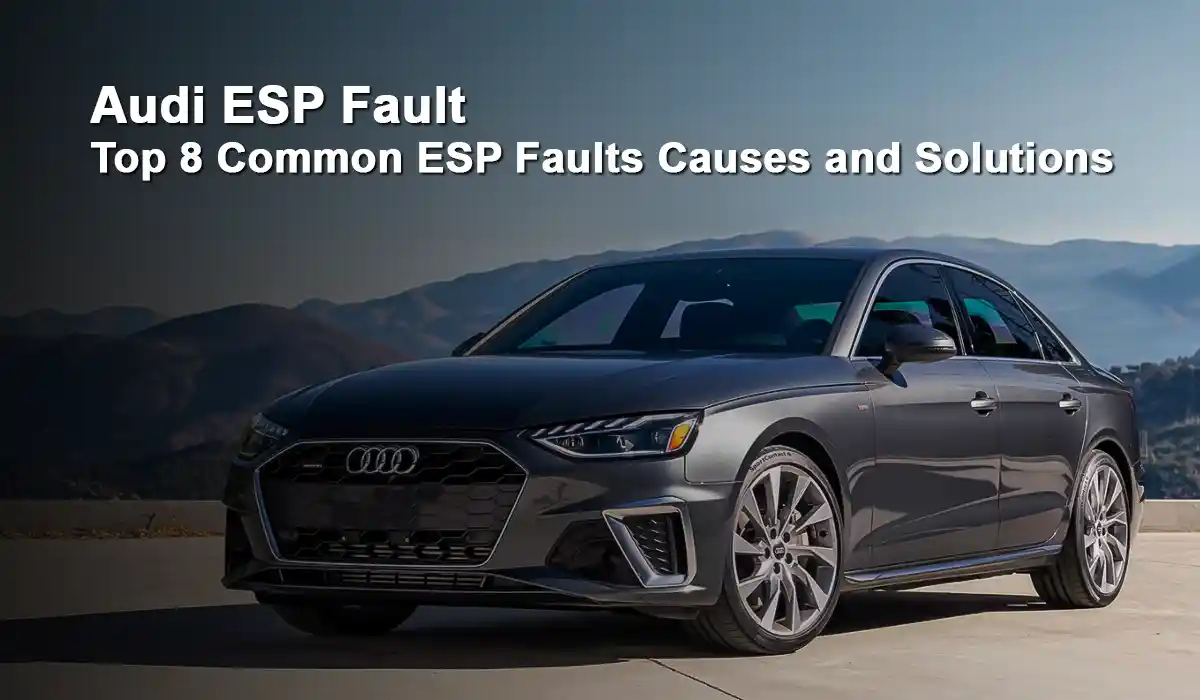 Audi ESP Fault - Top 8 Common ESP Faults Causes and Solutions Audi ESP Fault - Top 8 Common ESP Faults Causes and Solutions 3